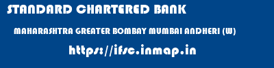 STANDARD CHARTERED BANK  MAHARASHTRA GREATER BOMBAY MUMBAI ANDHERI (W)  ifsc code